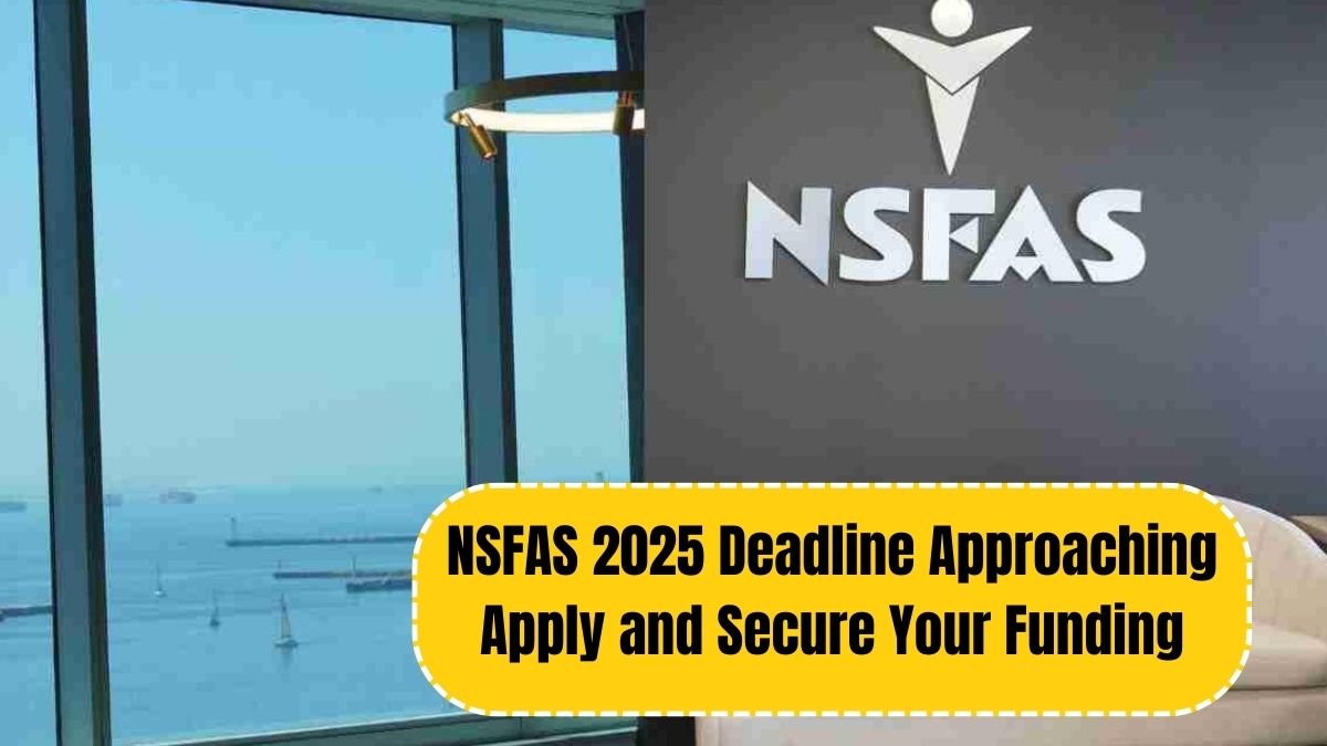 NSFAS 2025 Deadline Approaching: How to Apply and Secure Your Funding -  rciedu.com